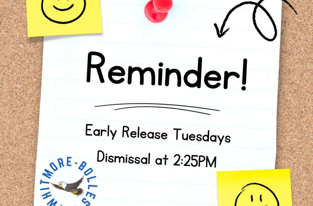 Early Release Tuesdays; Dismissal @ 2:25PM